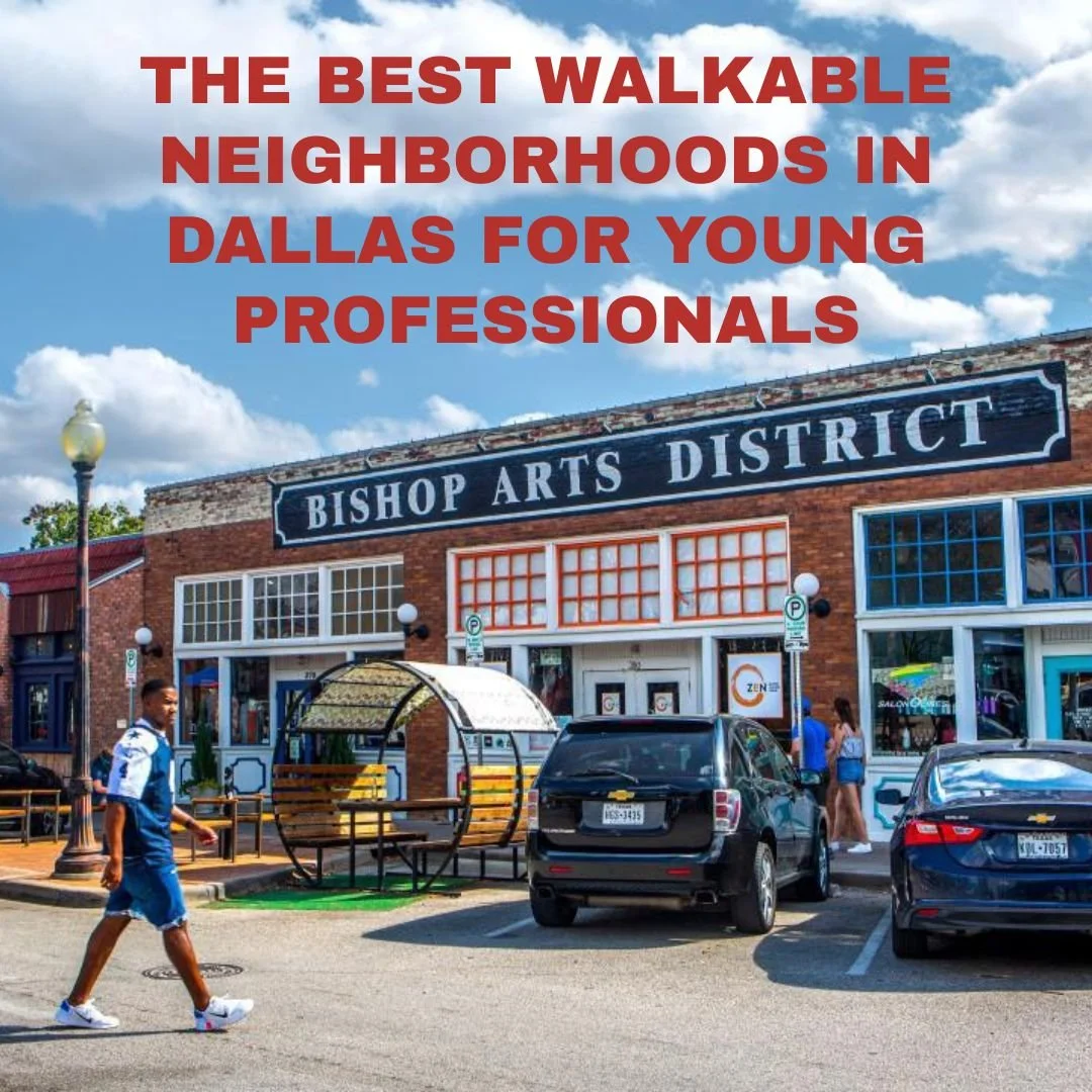 The Best Walkable Neighborhoods in Dallas for Young Professionals