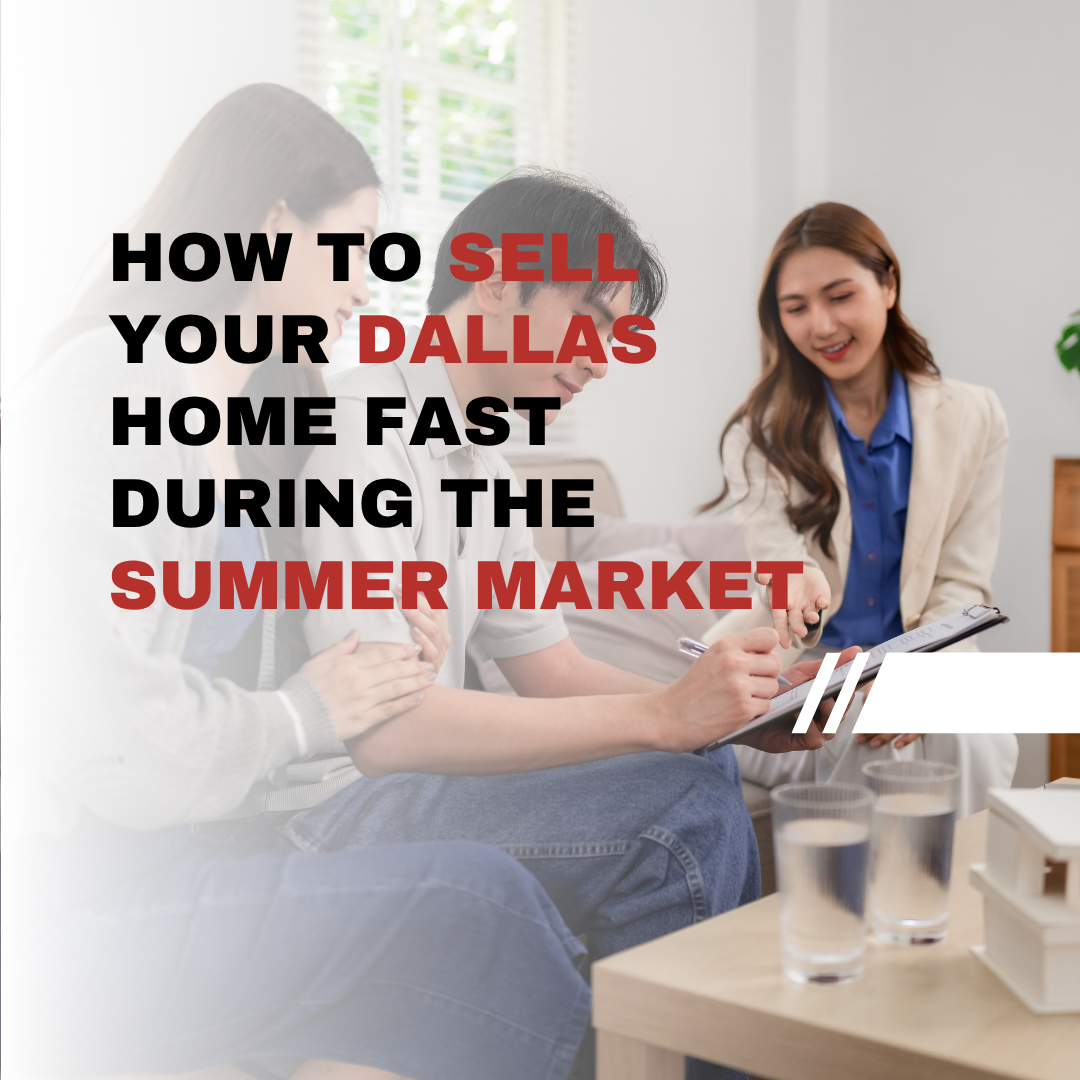 How to Sell Your Dallas Home Fast During the Summer Market