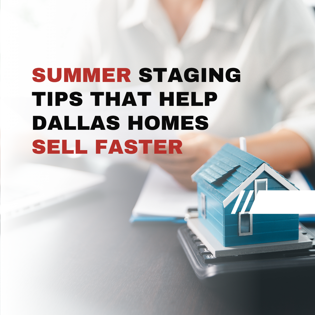 Summer Staging Tips That Help Dallas Homes Sell Faster