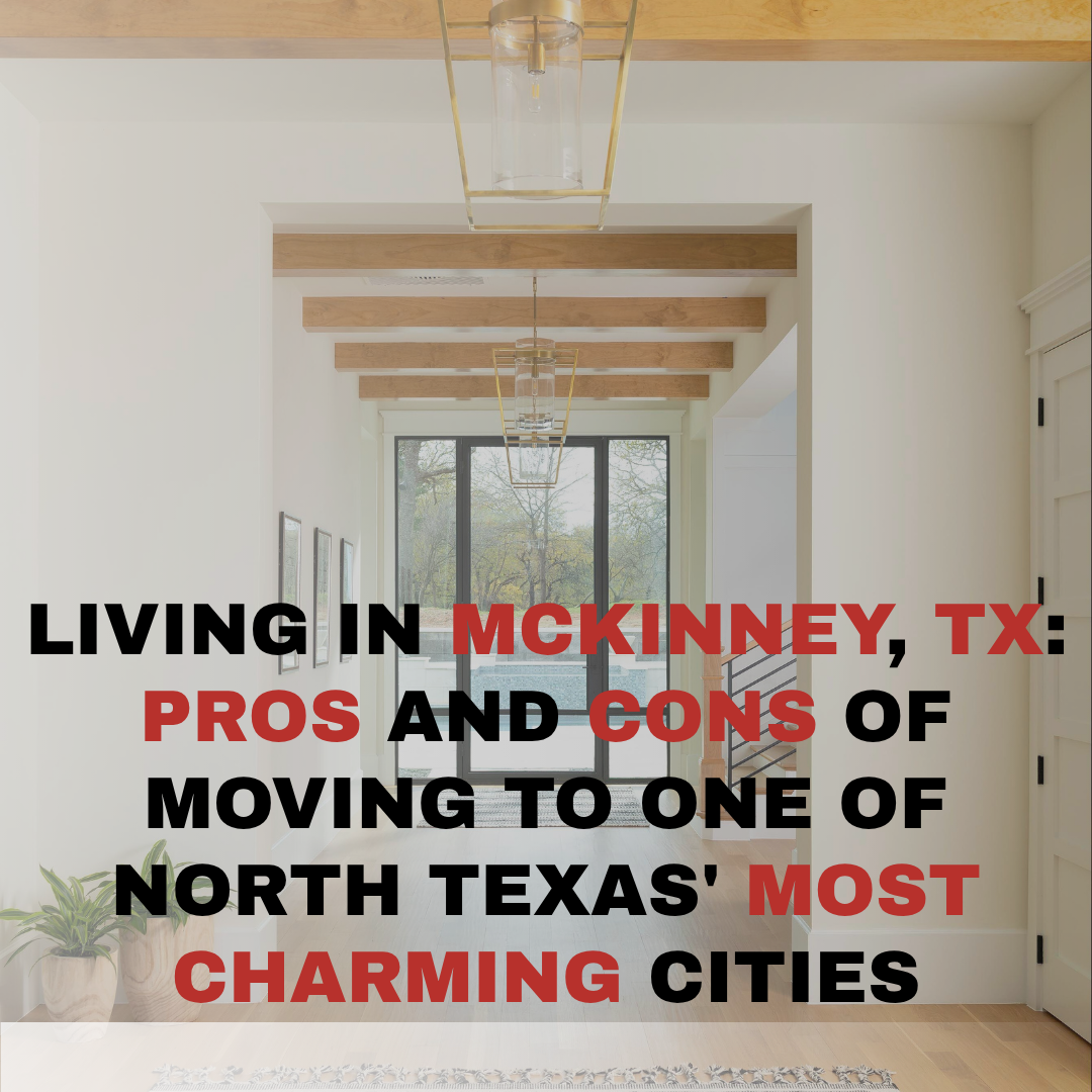 Living in McKinney, TX: Pros and Cons of Moving to One of North Texas' Most Charming Cities