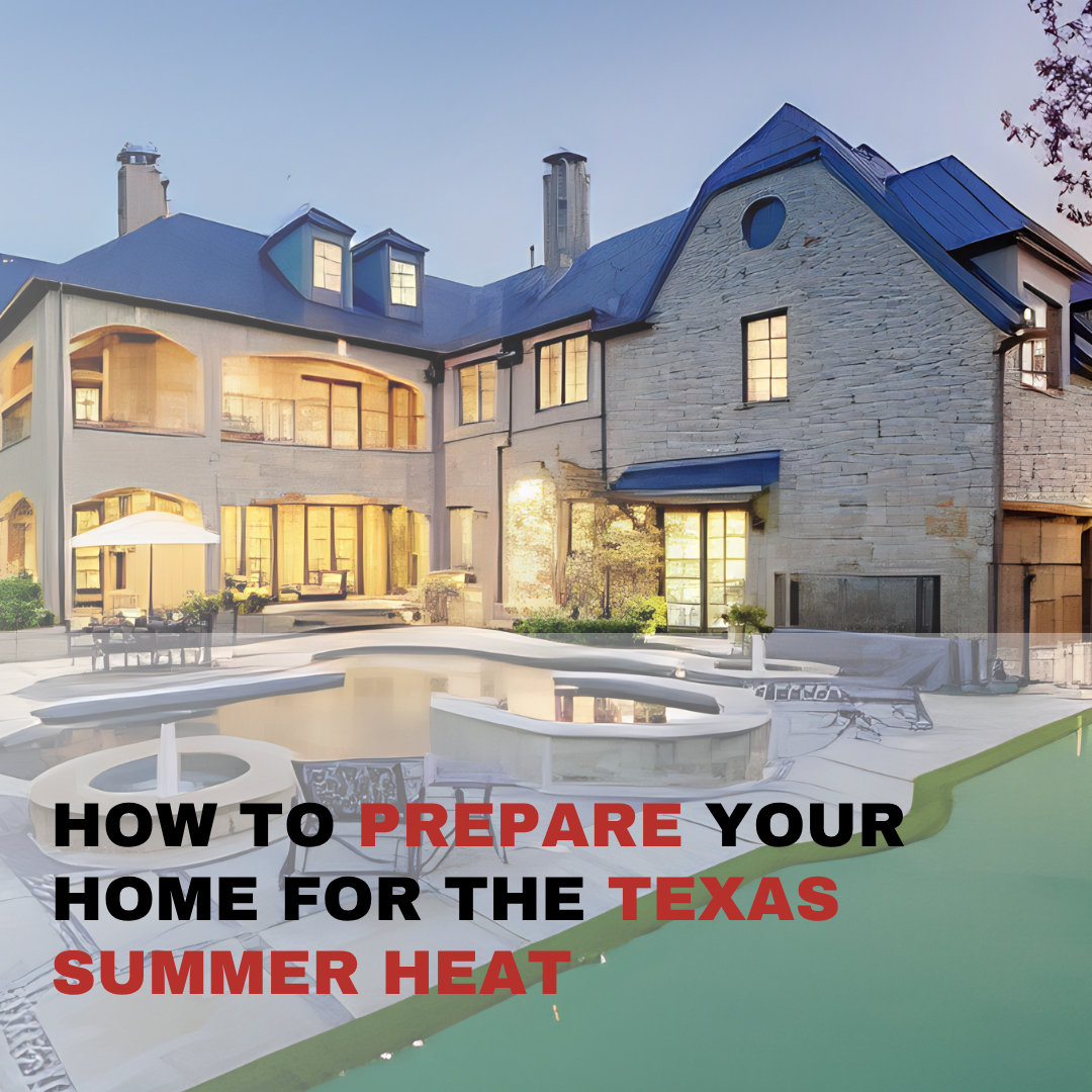 How to Prepare Your Home for the Texas Summer Heat