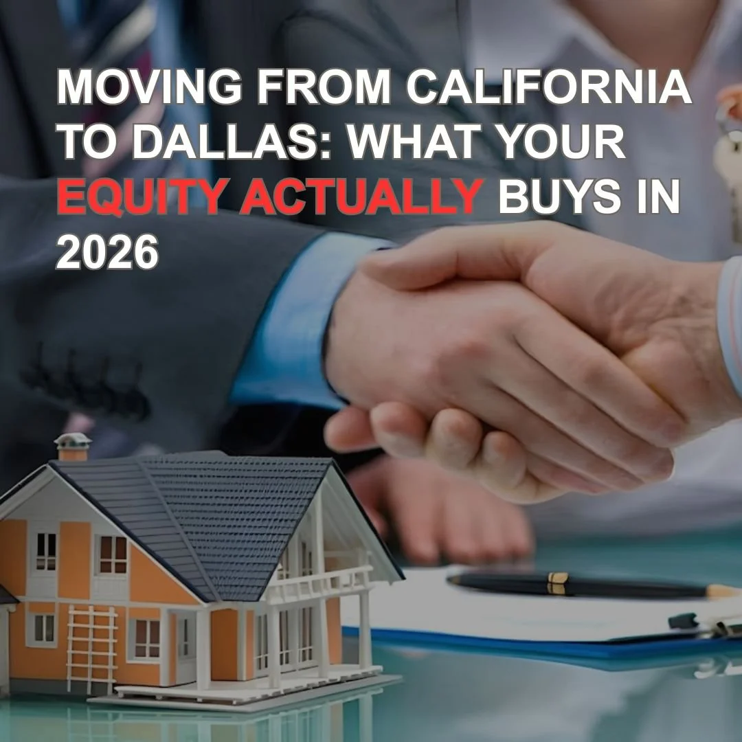 Moving from California to Dallas: What Your Equity Actually Buys in 2026