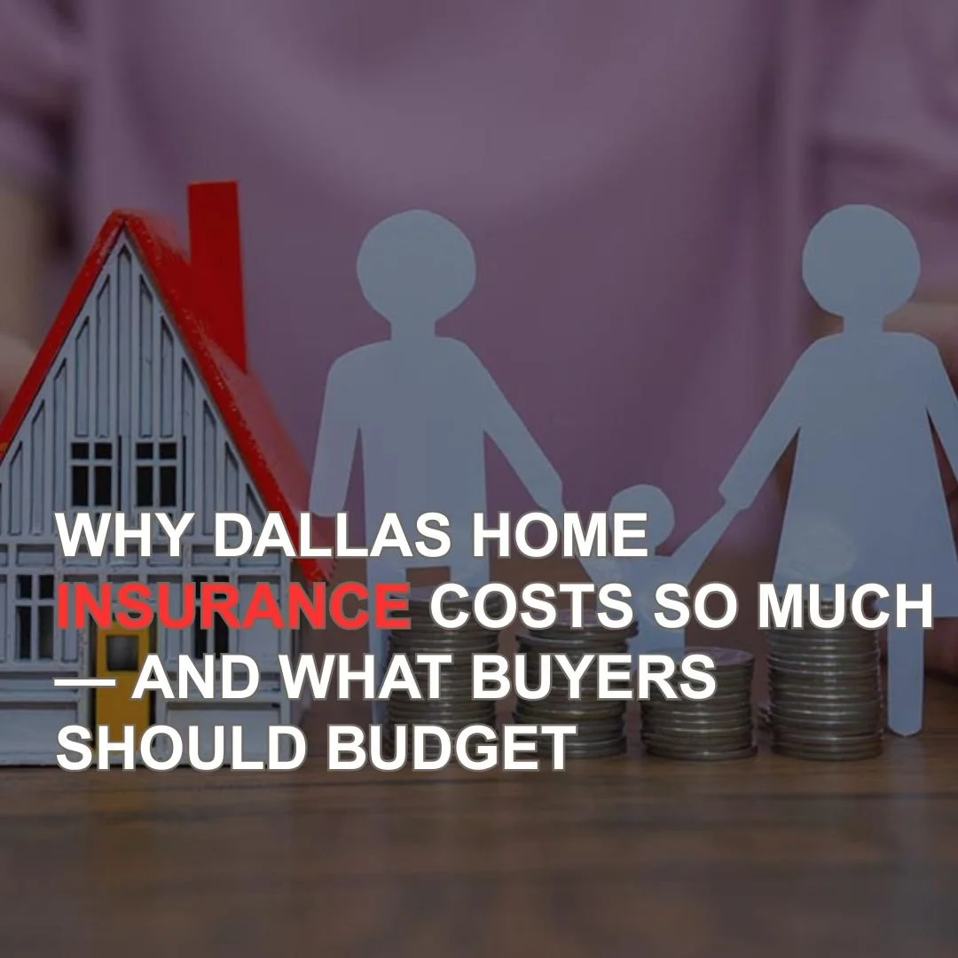 Why Dallas Home Insurance Costs So Much — and What Buyers Should Budget
