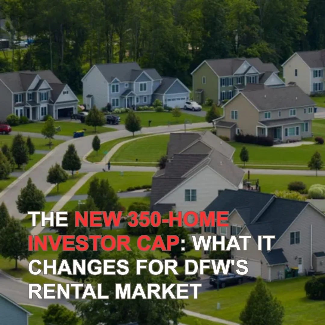 The New 350-Home Investor Cap: What It Changes for DFW's Rental Market