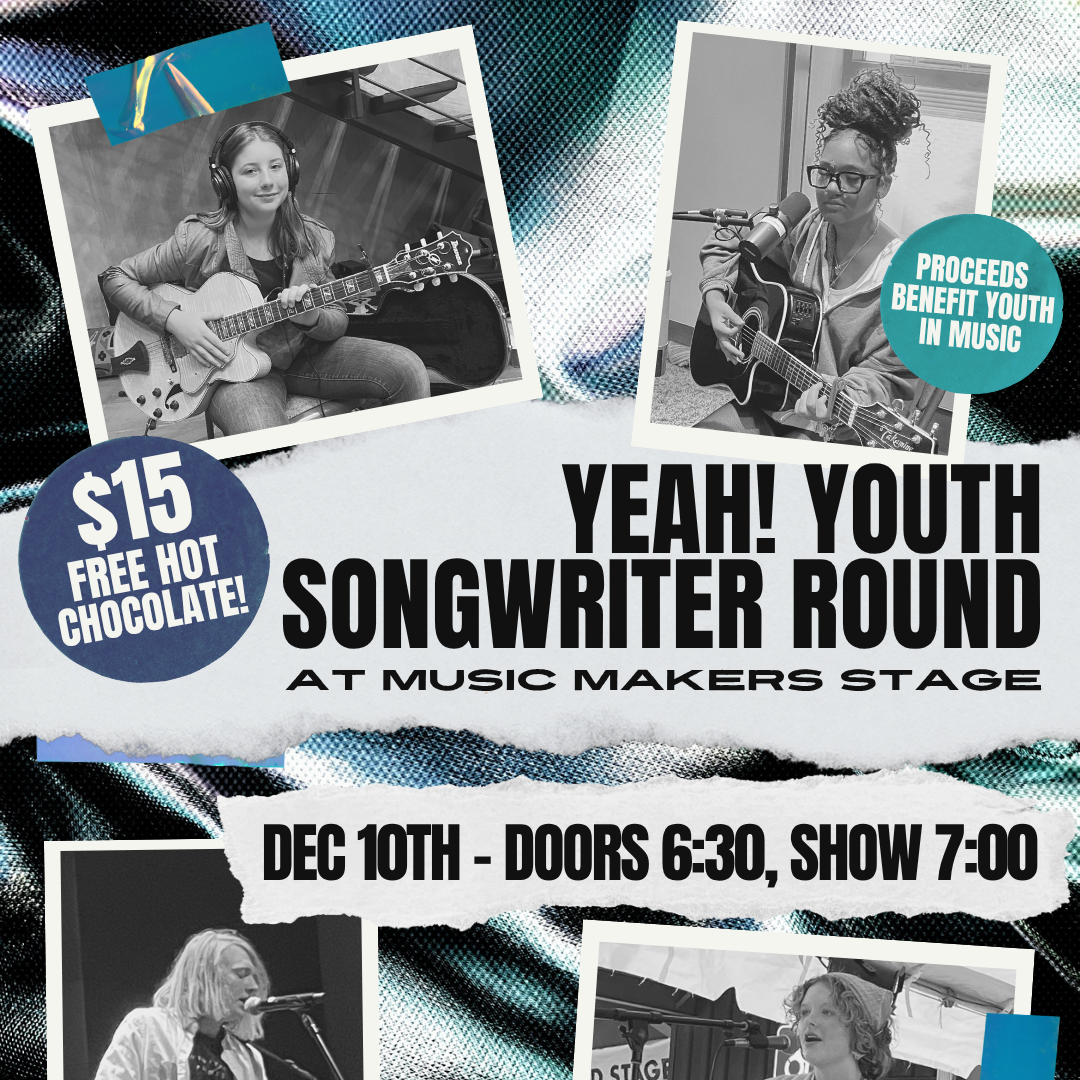 Announcing YEAH!’s Youth Songwriter Round at Music Makers Stage!