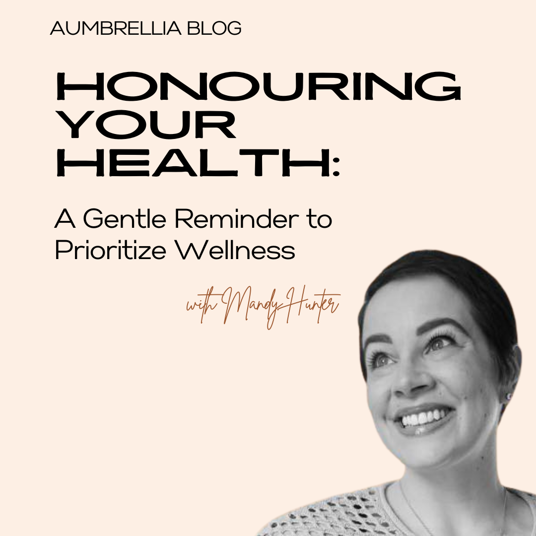 Honouring Your Health: A Gentle Reminder to Prioritize Wellness