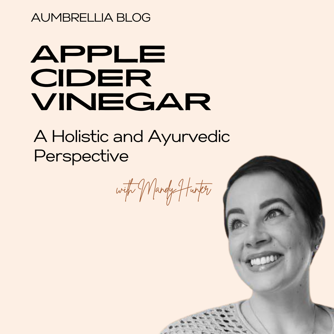 Apple Cider Vinegar: A Holistic and Ayurvedic Perspective