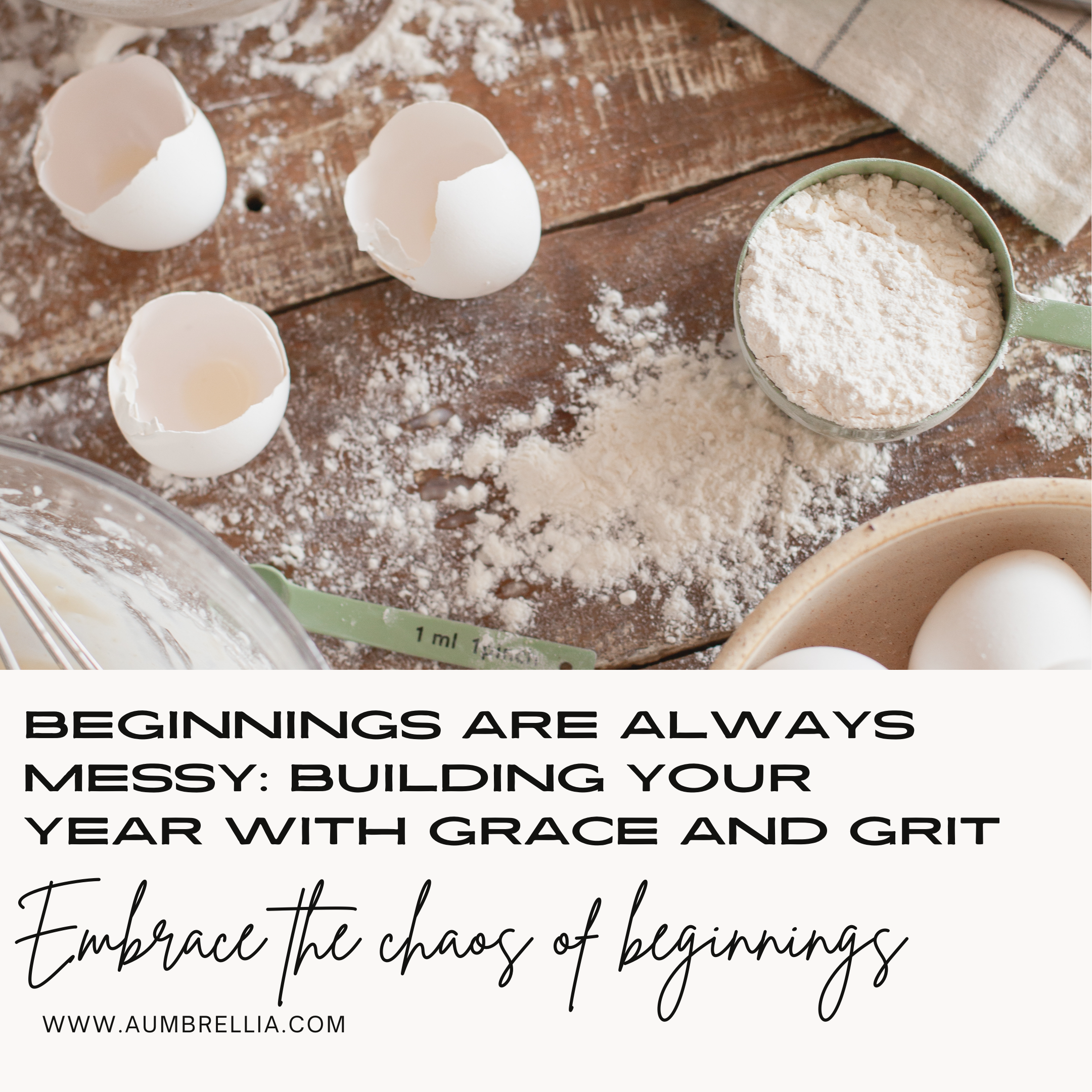 Beginnings Are Always Messy: Building Your Year with Grace and Grit