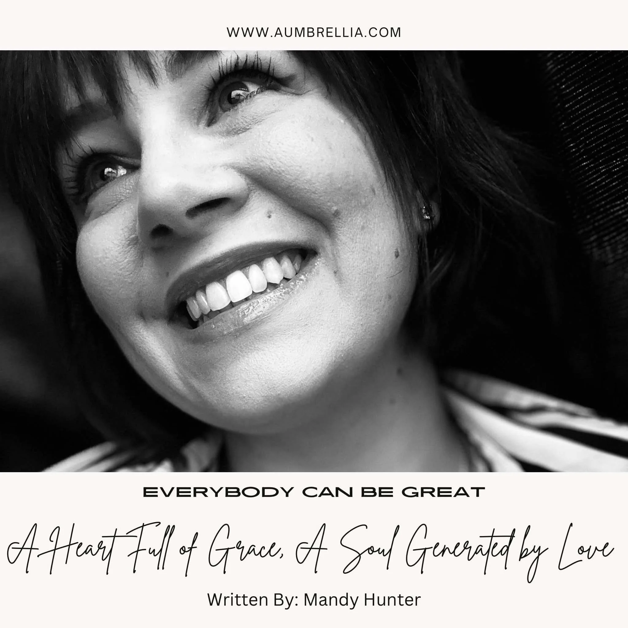Everybody Can Be Great: A Heart Full of Grace, A Soul Generated by Love