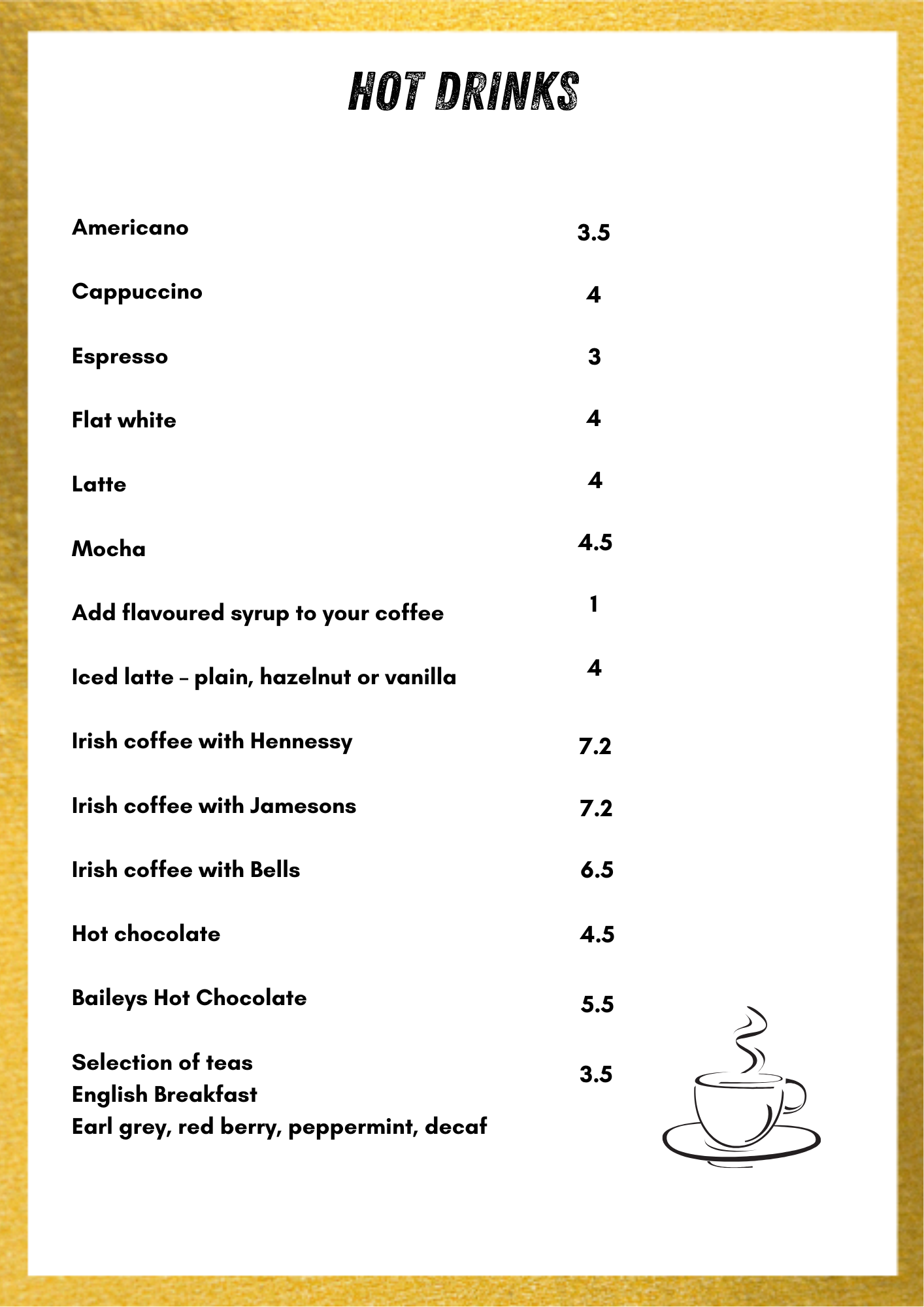 Menu listing hot drinks such as Americano, Cappuccino, Espresso, Flat white, Latte, Mocha, and various Irish coffees with prices; additional options include hot chocolate and Baileys Hot Chocolate; a note mentions flavored syrups and iced latte options; a small illustration of a steaming cup of coffee is in the bottom right corner.