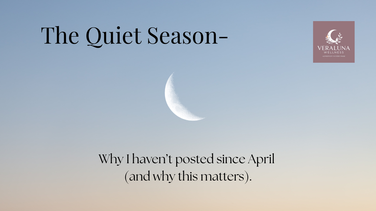 The Quiet Season: Why I Haven’t Posted Since April (And Why That Matters)