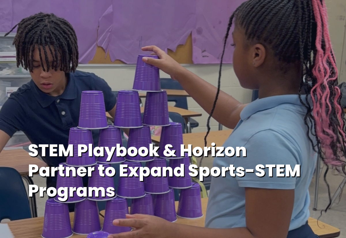 STEM Playbook Partners with Horizon to Expand After‑School Sports and STEM Programs at Four Horizon Sites
