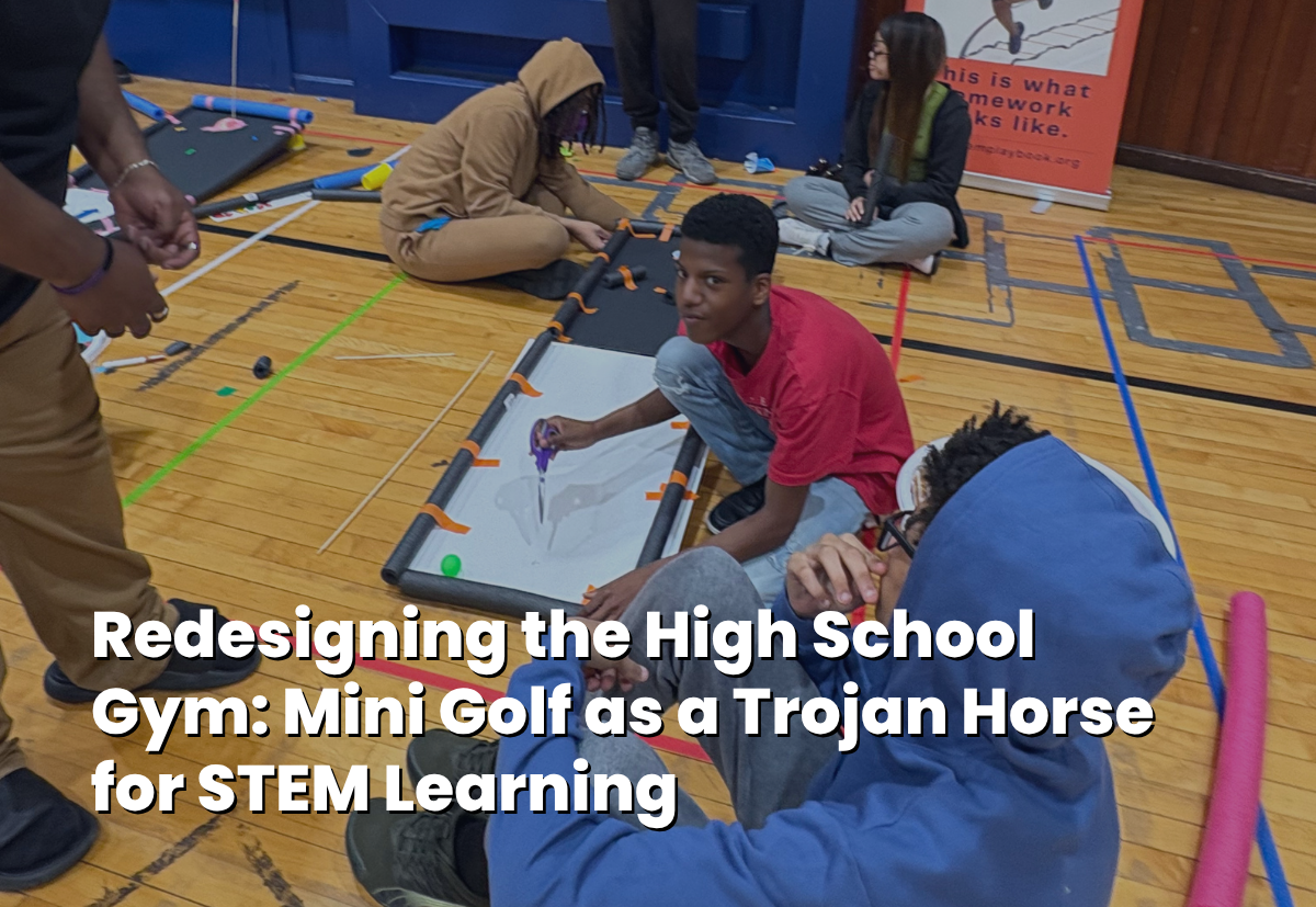 Redesigning the High School Gym: Mini Golf as a Trojan Horse for STEM Learning