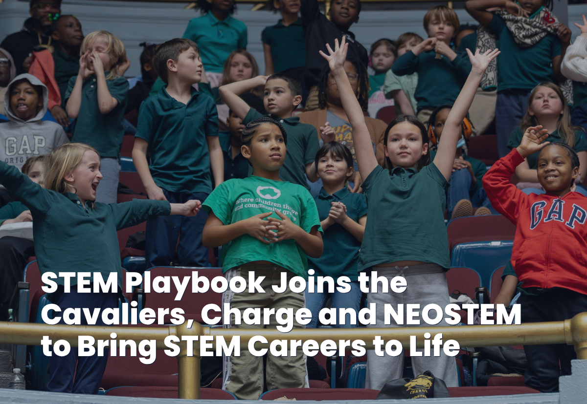 STEM Playbook Joins the Cavaliers, Charge and NEOSTEM to Bring STEM Careers to Life