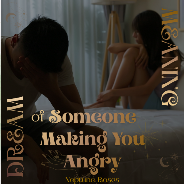 To Dream of Someone Making You Angry