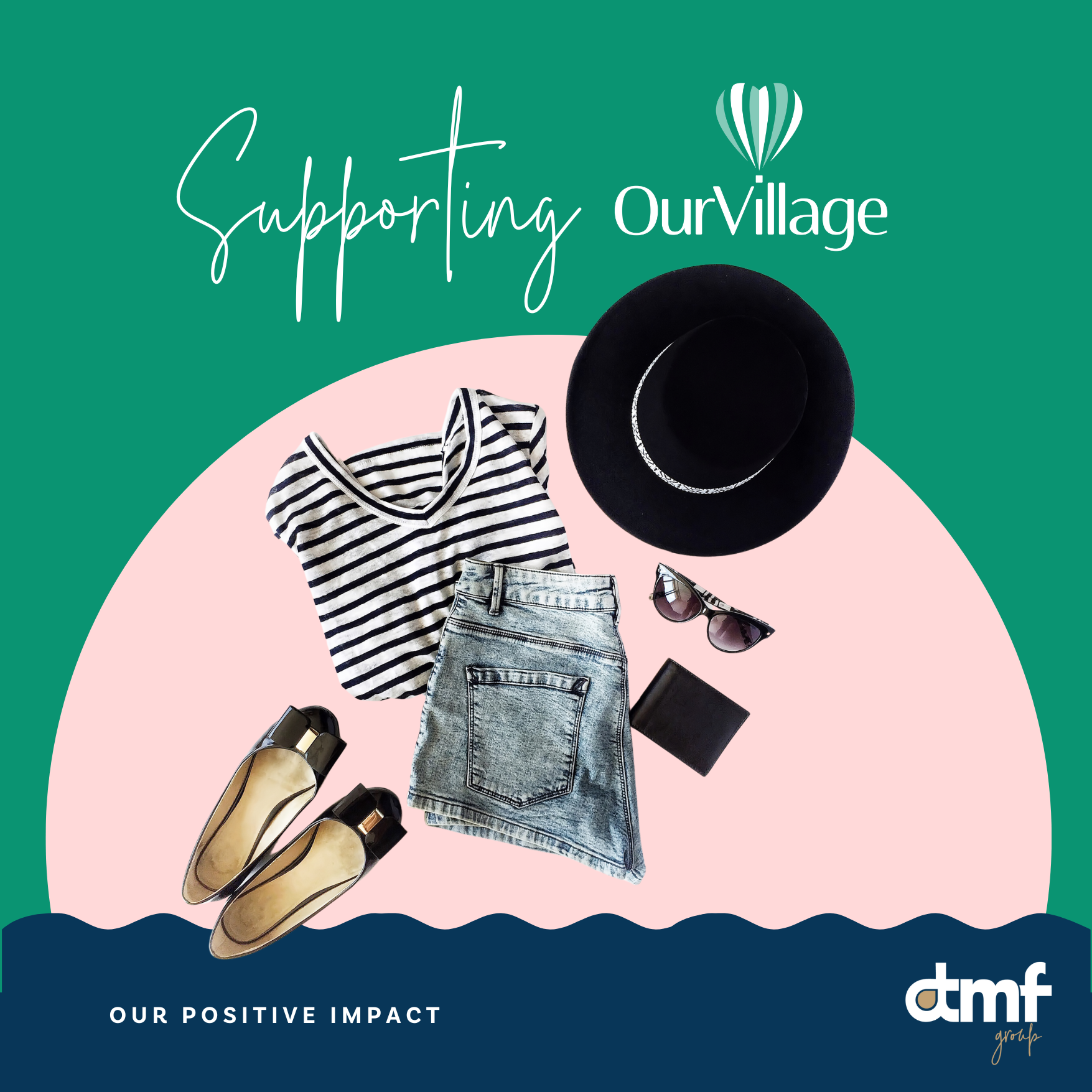 A colorful illustration with a teal background and a pink semi-circle, displaying clothing and accessories including striped shirt, denim skirt, black hat, sunglasses, beige flats, black wallet, and a black clutch. The text reads 'Supporting Our Village' and 'Our Positive Impact' with the 'dmf' logo.