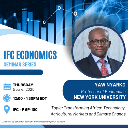IFC Economics Seminar Series on “Transforming Africa: Technology, Agricultural Markets and Climate Change”