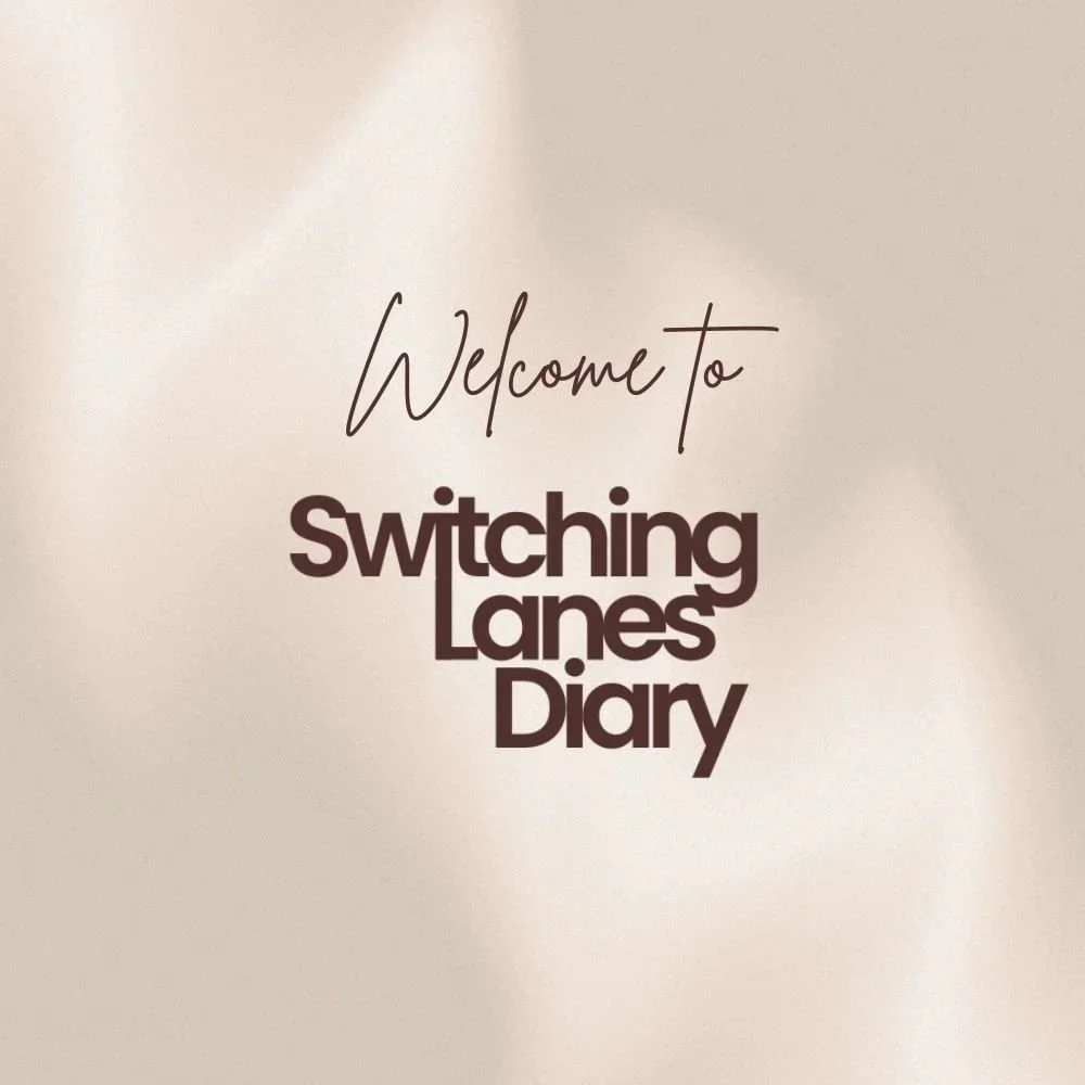 Welcome to Switching Lanes Diary