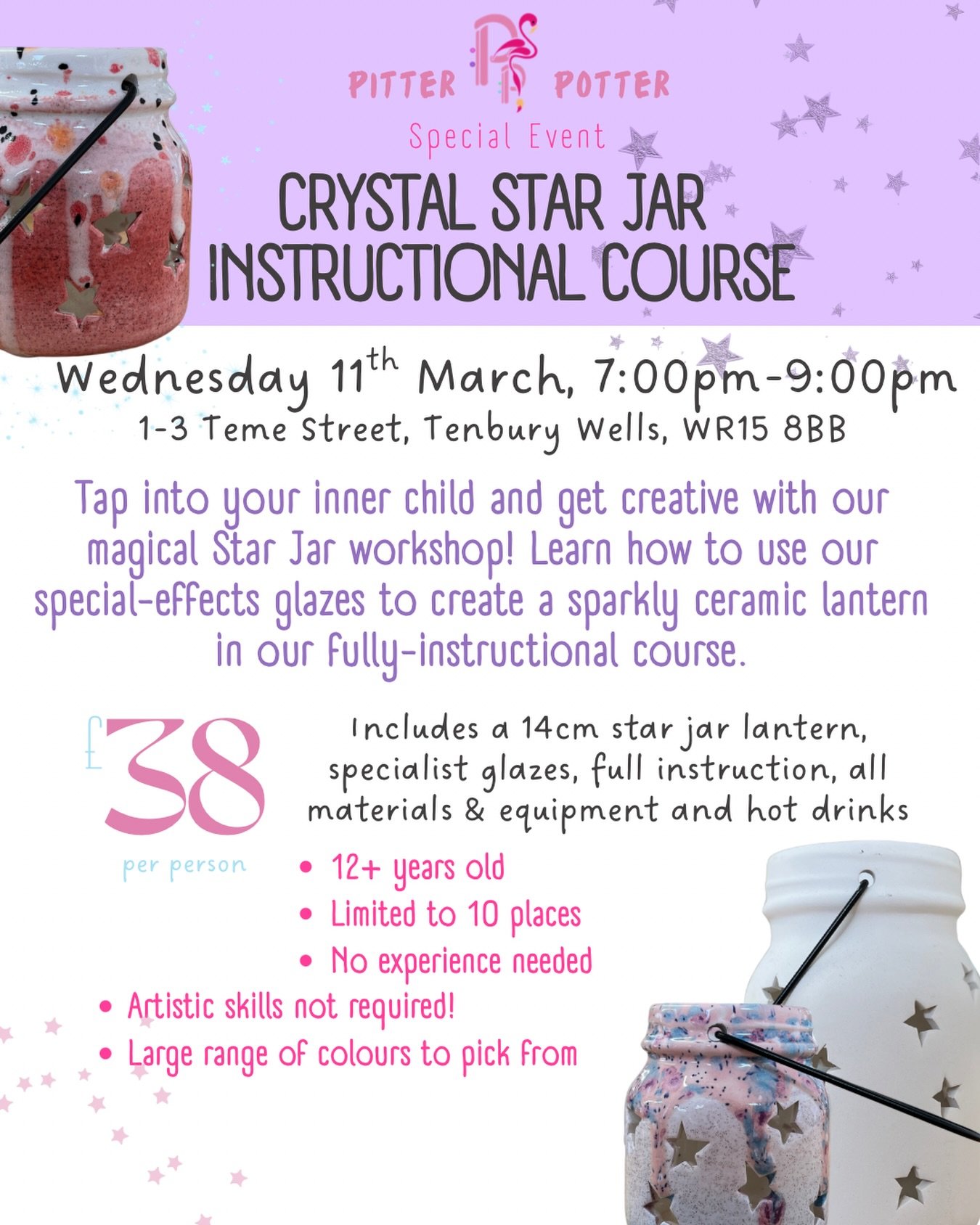 🎨PITTER &bull; POTTER &bull; WORKSHOP🎨

Embrace the magic with our fully-instructional &bdquo;Crystal Star Jar Lantern-Hut&ldquo; evening!  Pick from our selection of special-effects glazes and learn to paint a superbly sparkly star lantern.✨

&bul