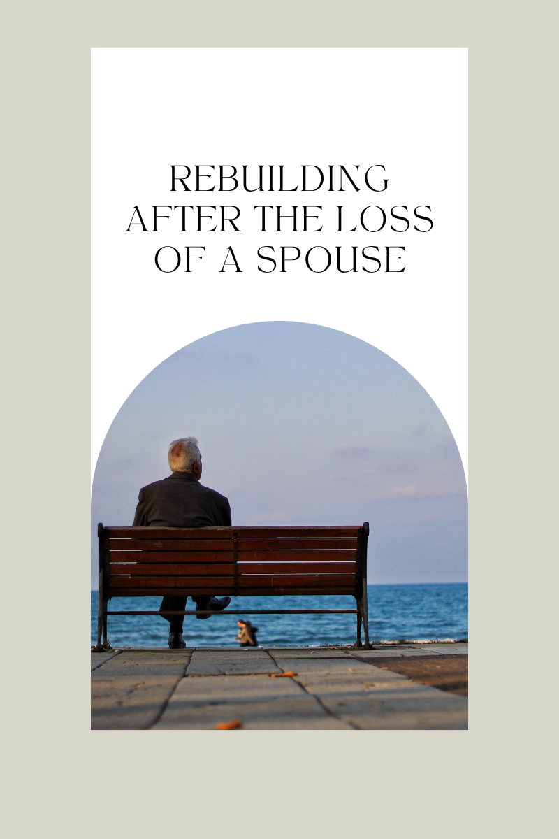 “Rebuilding After the Loss of a Spouse – Finding Your New Identity”