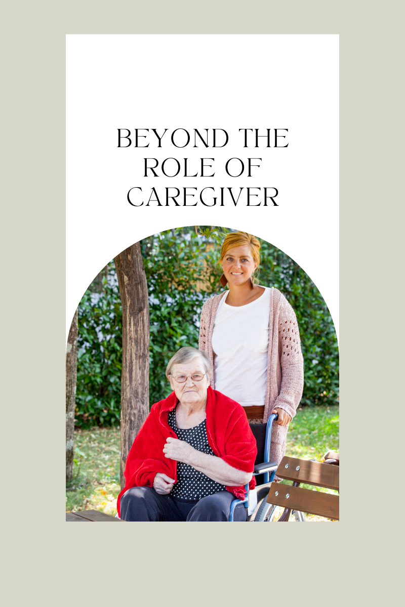 “Beyond the Role of Caregiver: Remembering Who You Are”