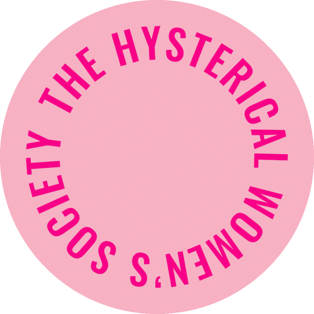 The Hysterical Women&#39;s Society