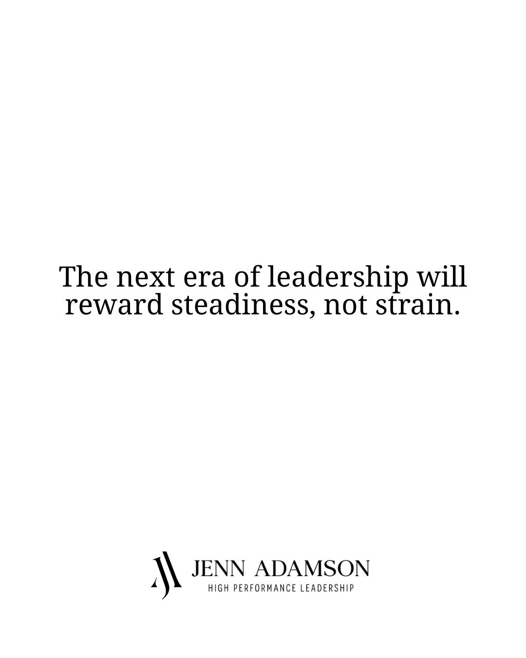 The next era of leadership will reward steadiness, not strain.

Not the leader who moves fastest.
Not the one who carries the most.
But the one who can stay present when pressure rises.

Steadiness isn&rsquo;t passive.
It&rsquo;s the capacity to thin