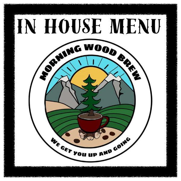 In-house coffee menu at Morning Wood Brew in American Falls, Idaho featuring handcrafted espresso drinks, fresh brewed coffee, and specialty beverages.