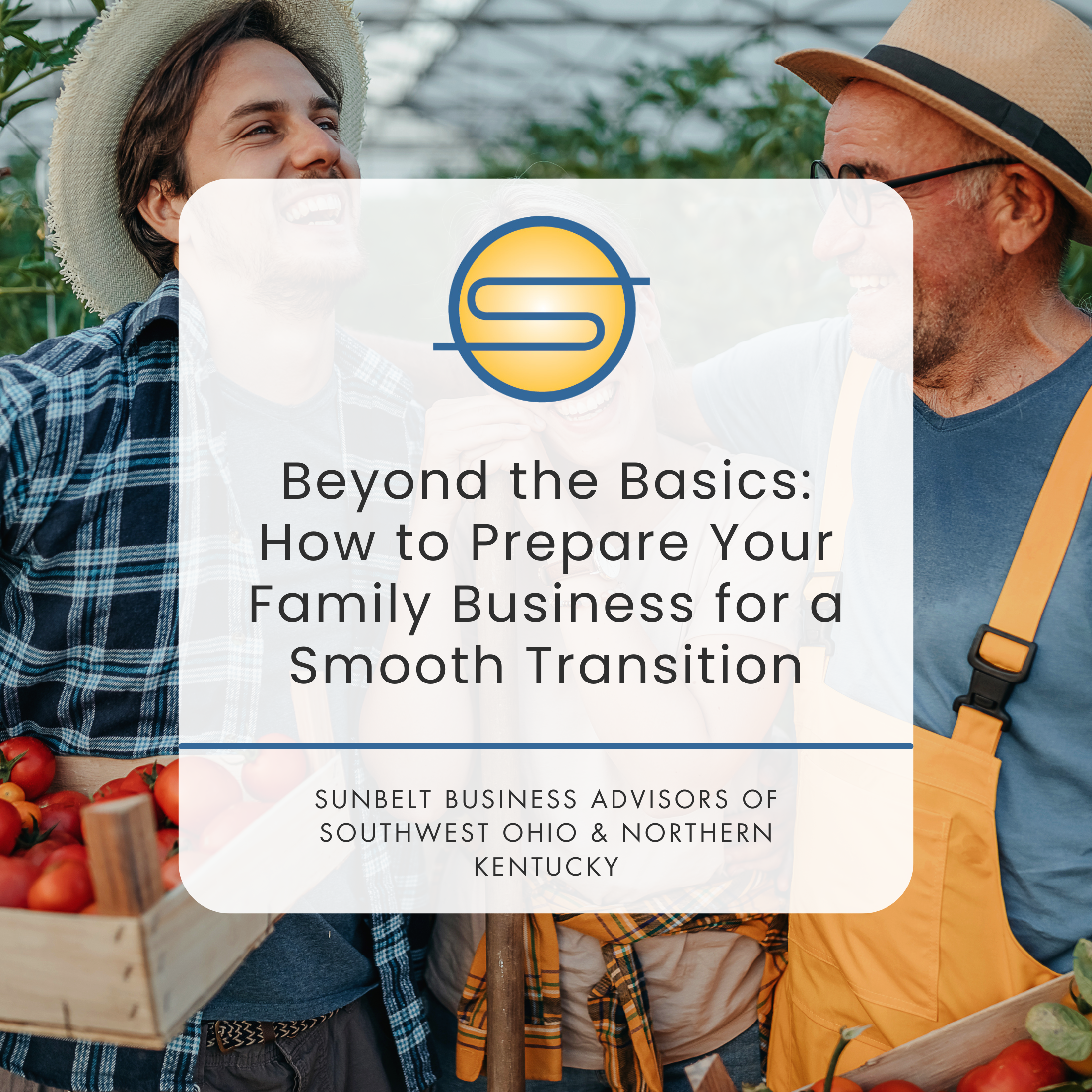 Beyond the Basics: How to Prepare Your Family Business for a Smooth Transition