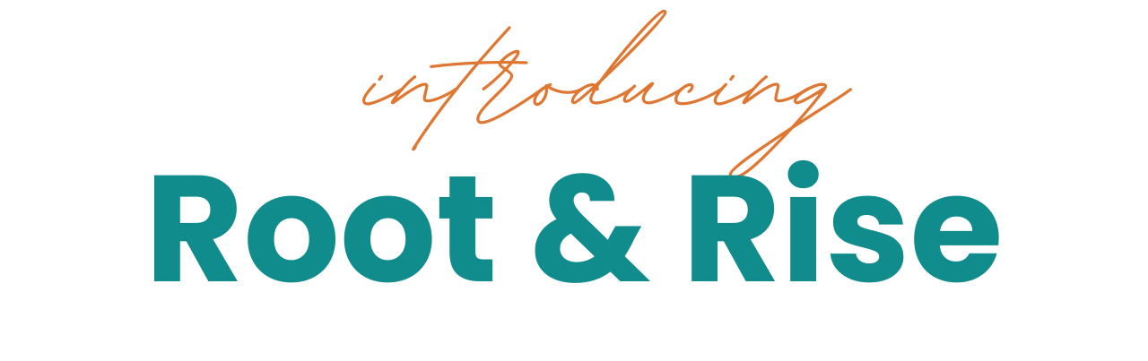 Text graphic announcing the introduction of Root & Rise, with the words 'introducing' in orange cursive and 'Root & Rise' in large teal bold font.