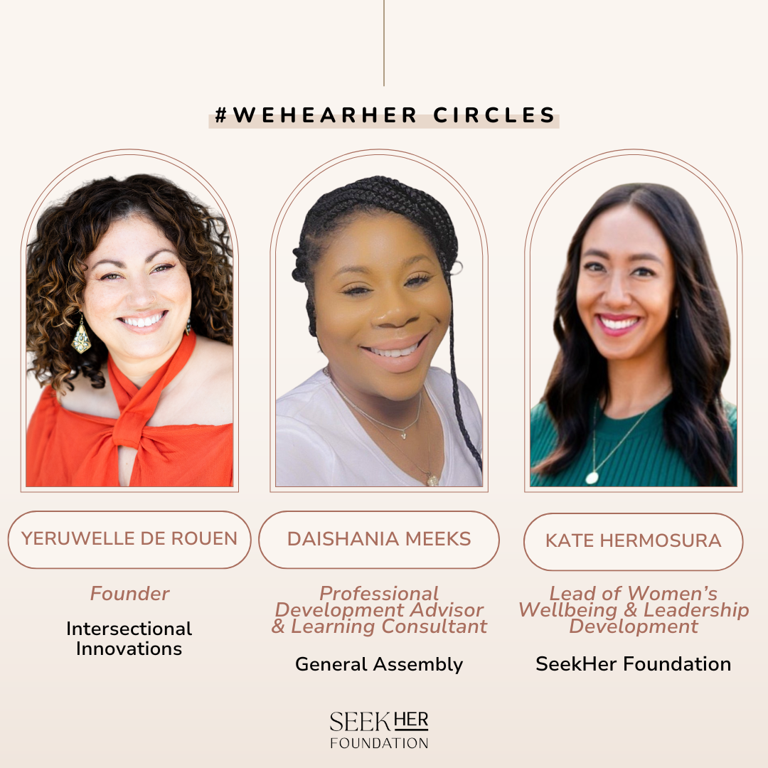 A promotional image for "#WeHearHer Circles" featuring three women: Yeruwelle De Rouen, a founder of Intersectional Innovations; Daishania Meeks, a professional development advisor and learning consultant at General Assembly; and Kate Hermosura, lead of Women's Wellbeing & Leadership Development at SeekHer Foundation. The image is associated with the SeekHer Foundation.