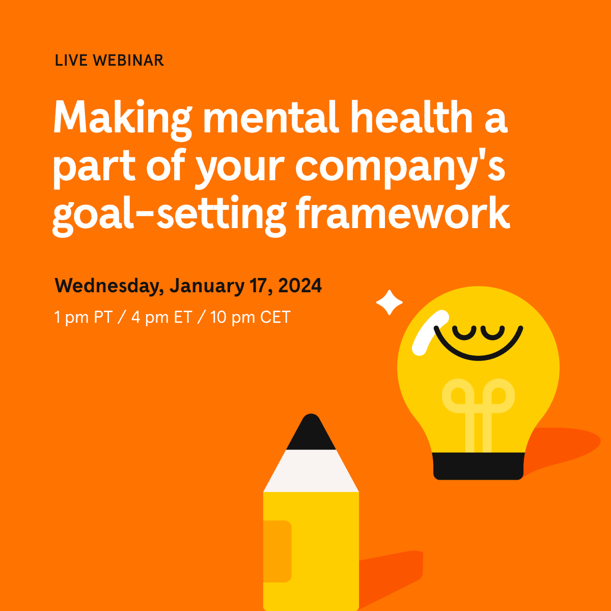 Bright orange promotional graphic for a webinar titled 'Making mental health a part of your company's goal-setting framework,' scheduled for January 17, 2024, at 1 pm PT, 4 pm ET, 10 pm CET. The graphic includes a smiling lightbulb cartoon with a sta