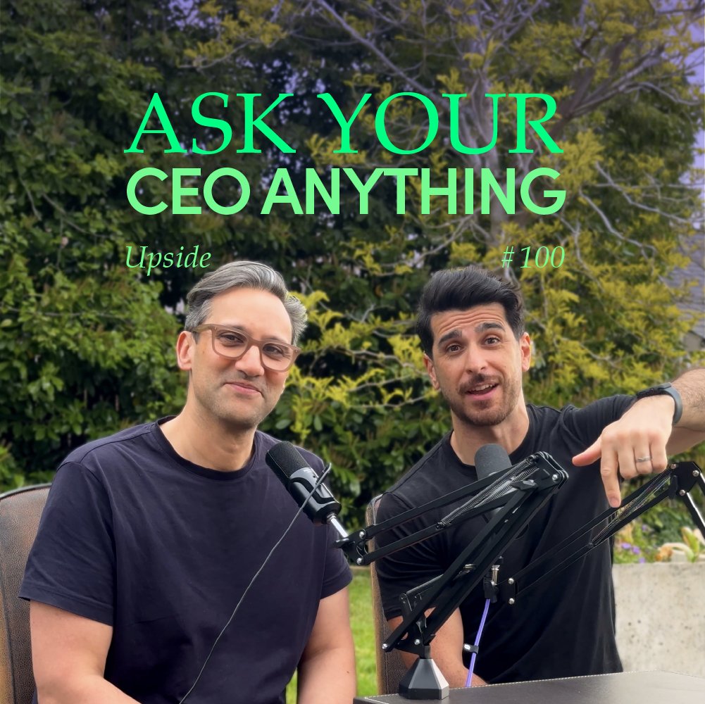 Ask your CEO ANYTHING | Upside #100