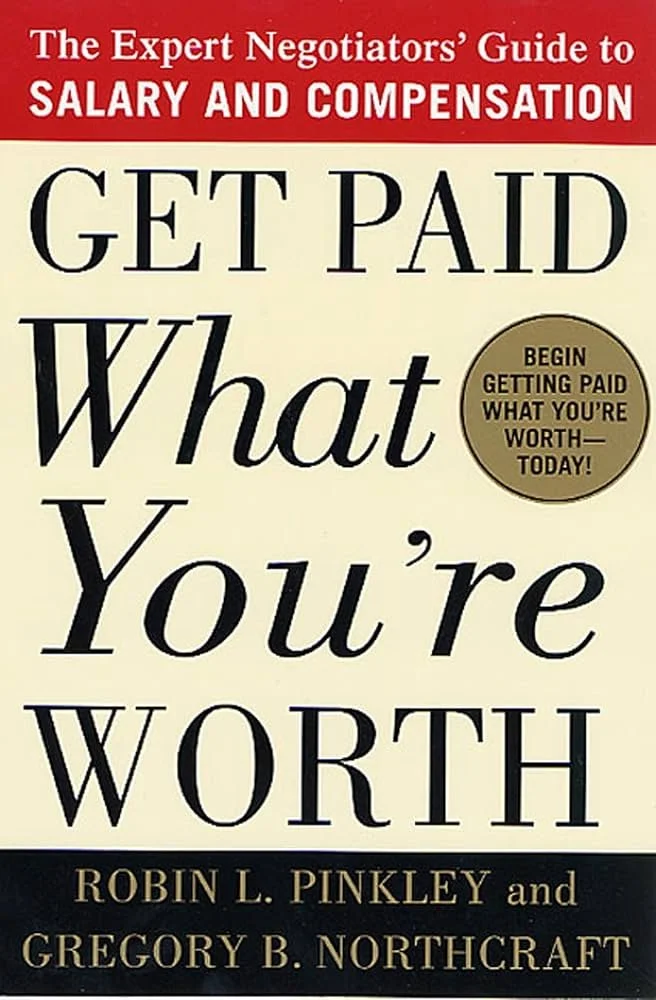 Get Paid What You’re Worth: The Expert Negotiator’s Guide To Salary & Compensation by Robin L. Pinkley & Gregory B. Northcraft