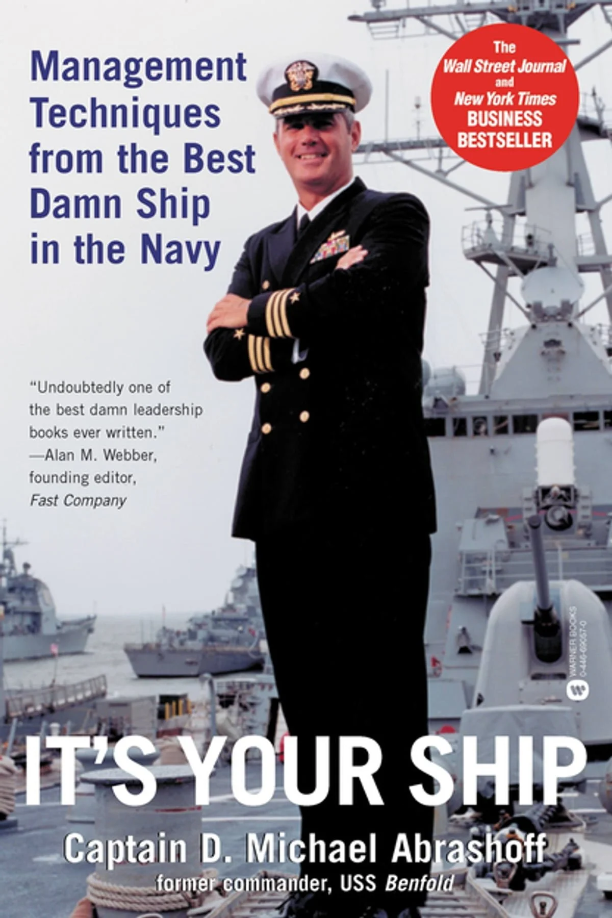 It’s Your Ship: Management Techniques from the Best Damn Ship in the Navy by Captain D. Michael Abrashoff