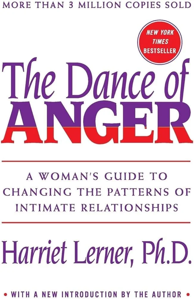 The Dance of Anger: A Woman's Guide to Changing the Patterns of Intimate Relationships by Harriet Lerner