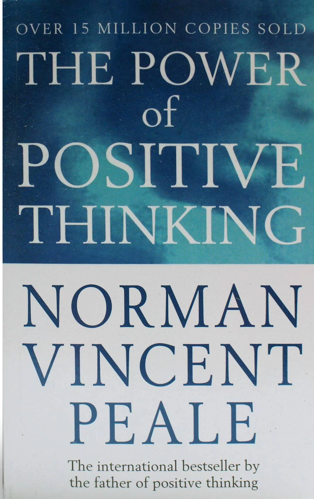 The Power of Positive Thinking by Dr. Norman Vincent Peale