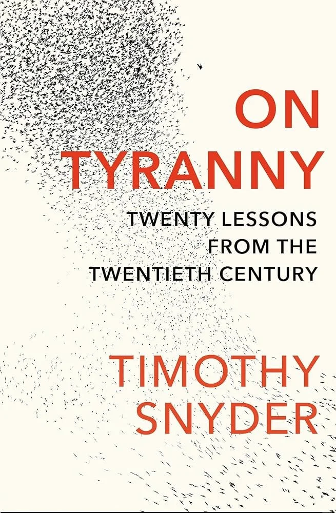 On Tyranny: Twenty Lessons From The Twentieth Century by Timothy D. Snyder