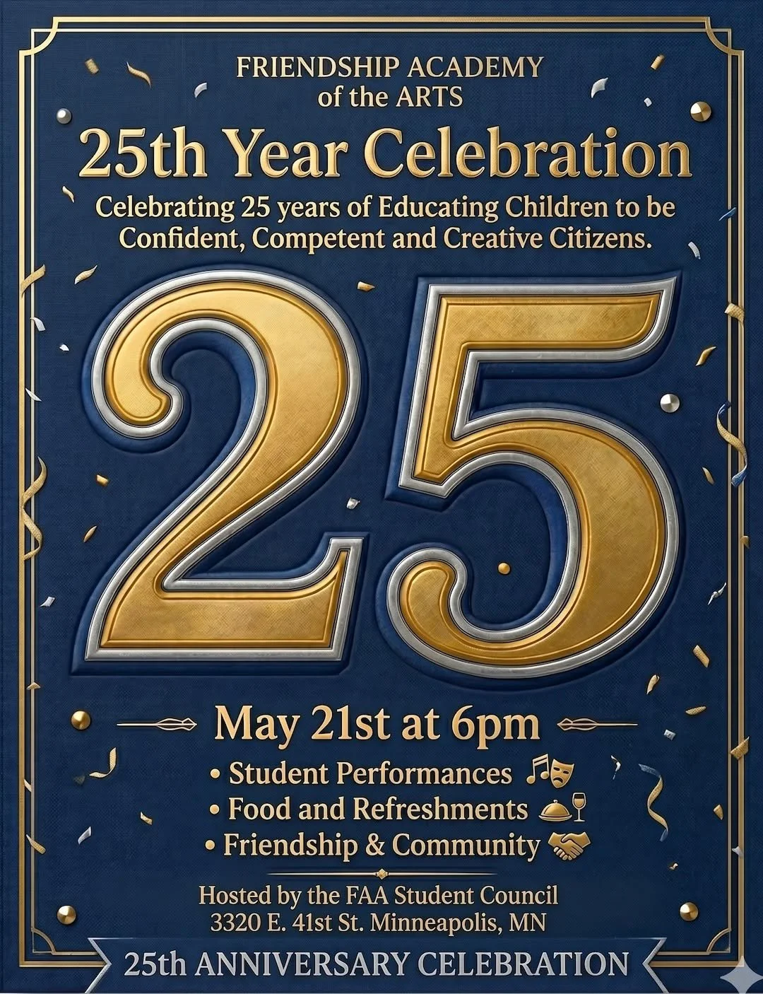 🎉✨ You&rsquo;re Invited to Celebrate 25 Years of Excellence! ✨🎉

Join us as Friendship Academy of the Arts celebrates 25 years of educating children to be confident, competent, and creative citizens!

📅 May 21st at 6:00 PM
📍 3320 E. 41st St., Min