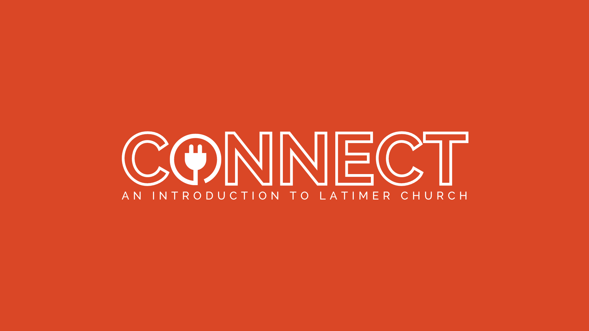 Graphic with orange background, white text saying 'Connect' with a power plug icon inside the letter 'O', and smaller text below reading 'An Introduction to Latimer Church'.