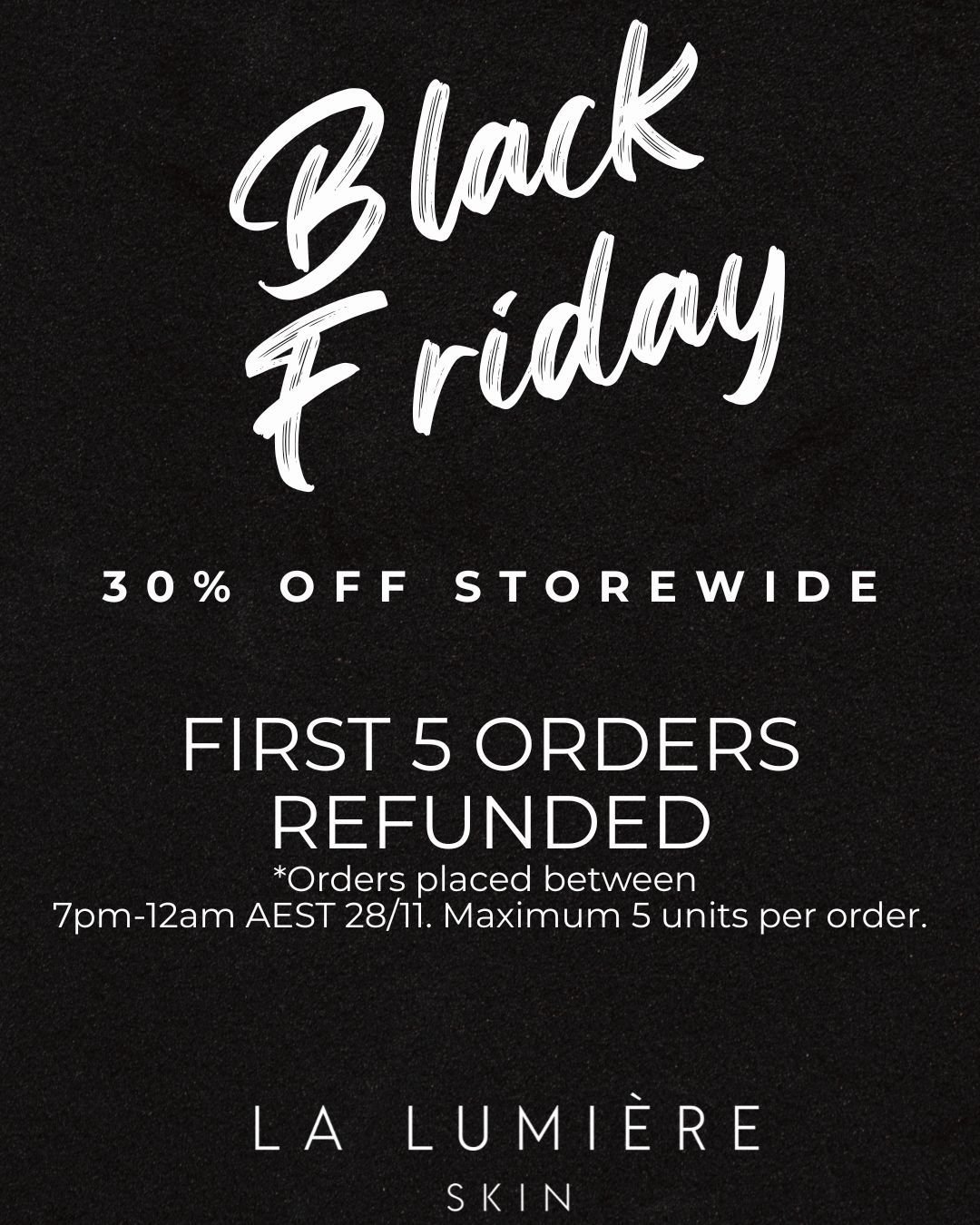 FIRST 5 ORDERS REFUNDED!

Orders placed on www.lalumiereskin.com between 7pm-12am 28/11/2025. Maximum of 5 units per order.