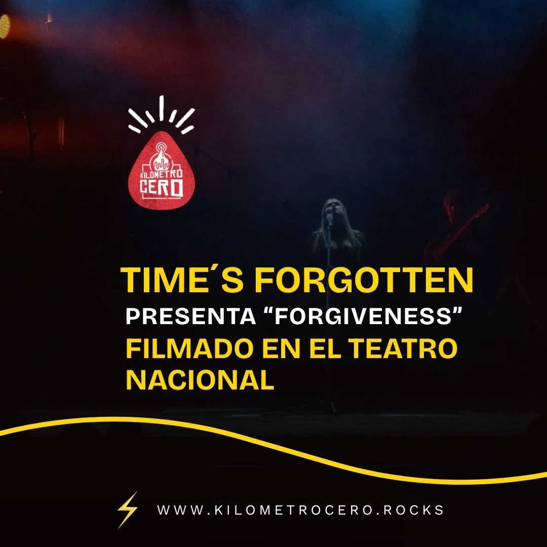 Time´s Forgotten presenta “Forgiveness” filmado en el Teatro Nacional