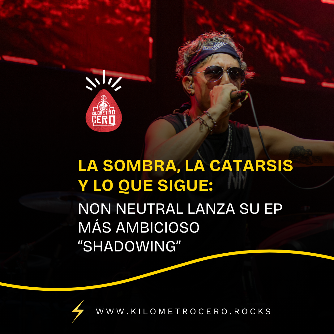 La sombra, la catarsis y lo que sigue:&nbsp;Non Neutral lanza su EP más ambicioso “Shadowing”