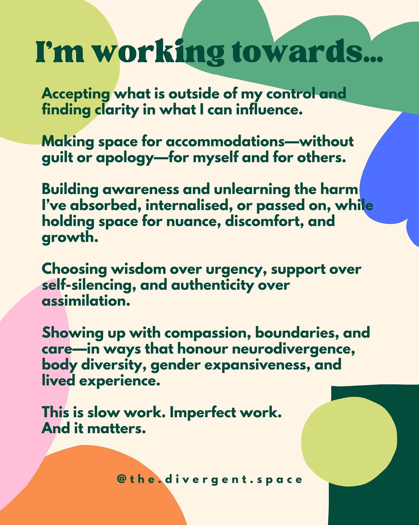 This is slow work. Imperfect work.
And it matters.

#NeurodiversityAffirming #TraumaInformed #GenderAffirming #AntiOppressive #BodyInclusive

Image reads:
&ldquo;I&rsquo;m working towards&hellip;
Accepting what is outside of my control and finding cl