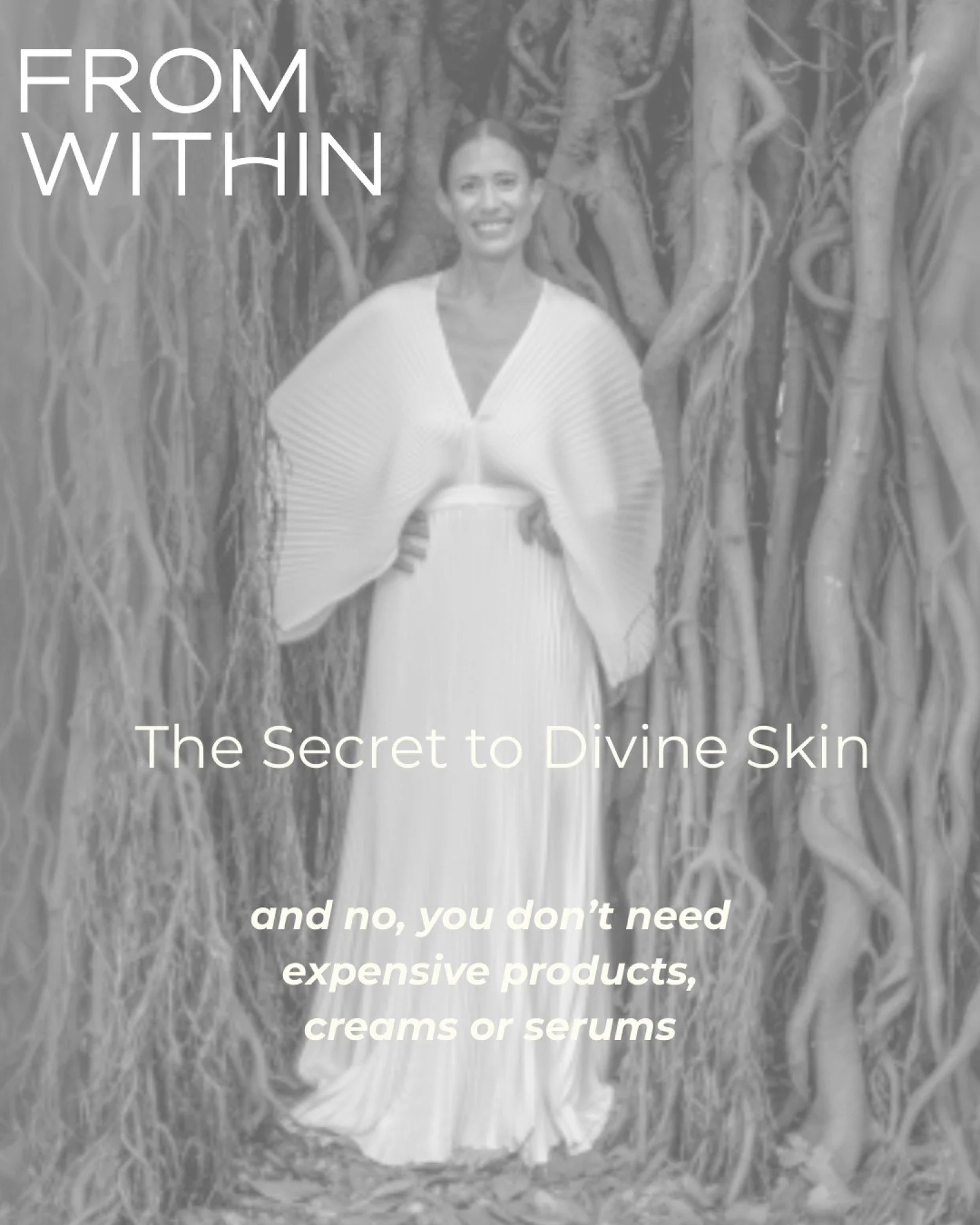 My mantra is that beauty comes FROM WITHIN. As part of my beauty regime I have made a specific compound Divine Skin &amp; Hair which I take daily. 

The reality is, you don&rsquo;t need expensive creams and serums, it&rsquo;s all about creating the b