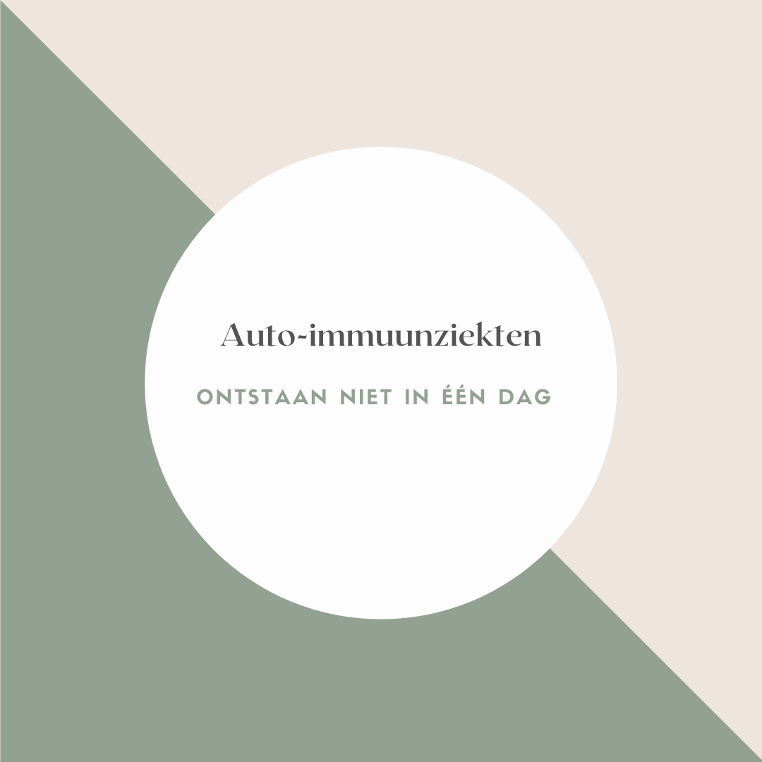AUTO-IMMUUNZIEKTEN ONTSTAAN NIET IN ÉÉN DAG