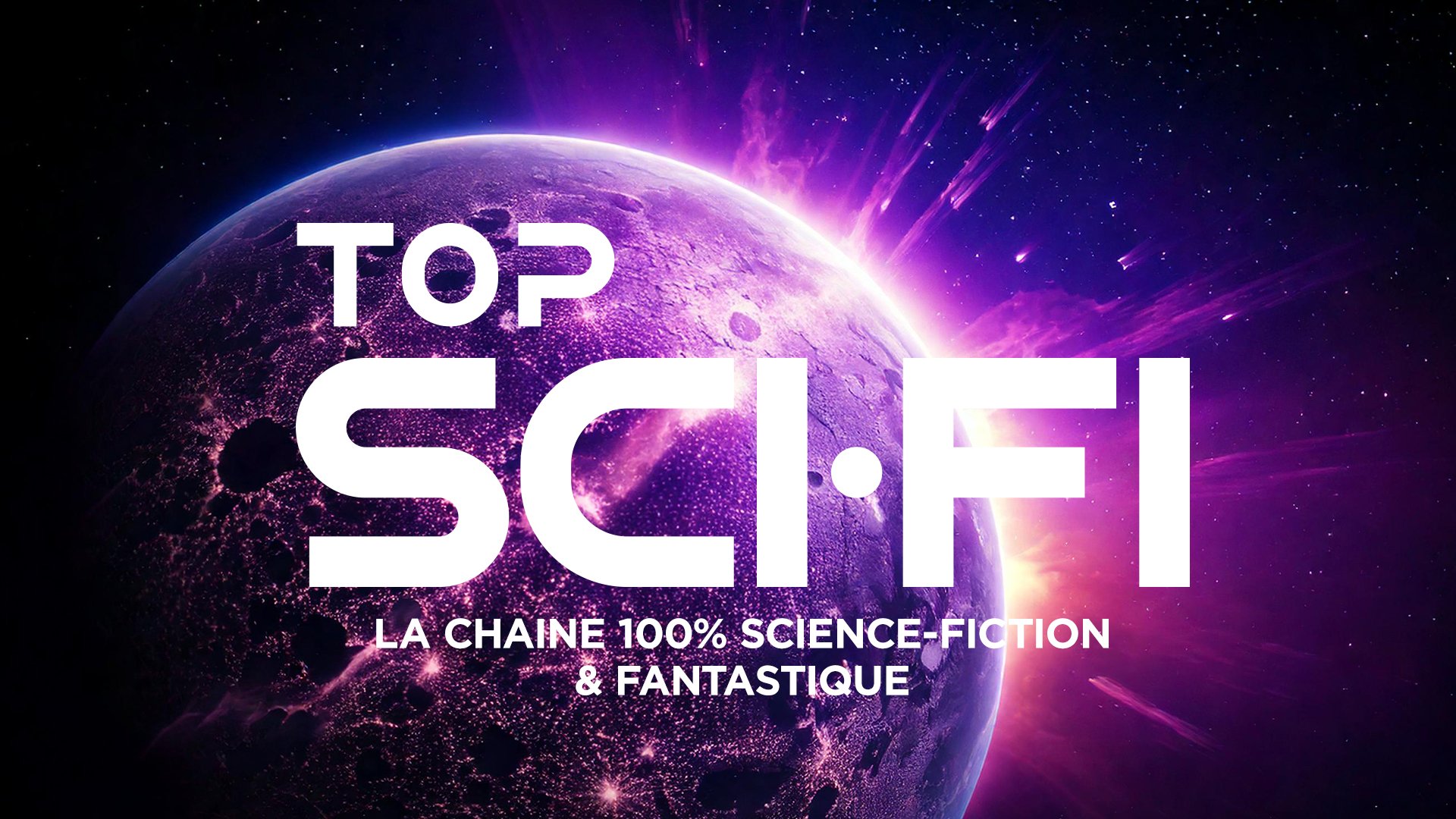Une image d'une planète Terre vue de l'espace avec un fond noir étoilé et des lumières violettes, avec le texte blanc 'TOP SCI-FI' et 'LA CHAÎNE 100% SCIENCE-FICTION & FANTASTIQUE'.
