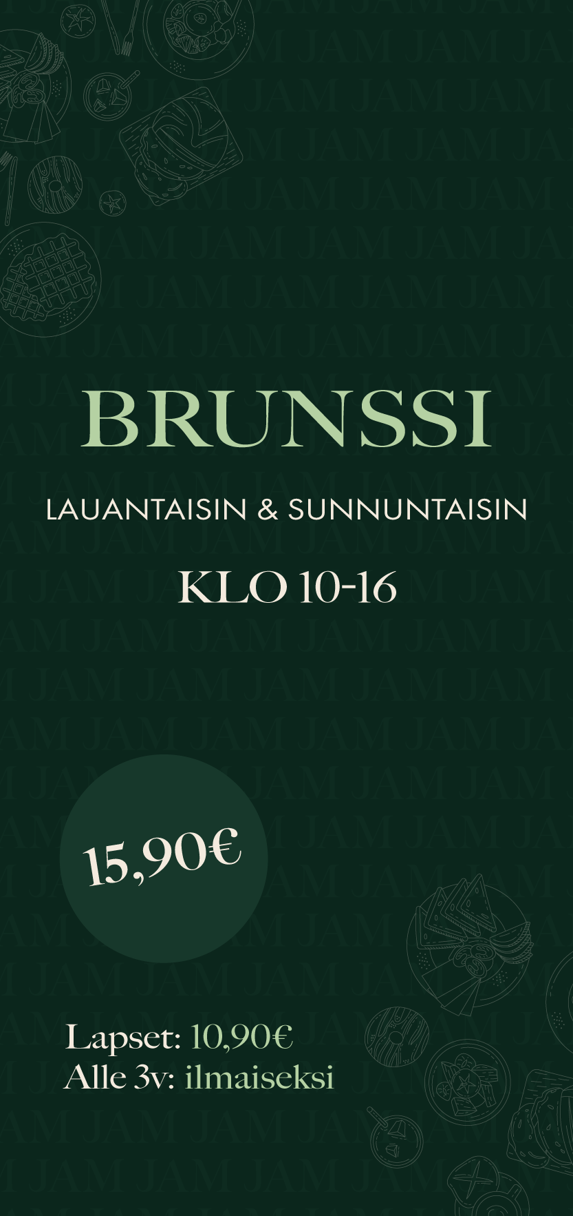 Mainos brunssitapahtumasta, jossa lukee: Brunch, lauantaisin ja sunnuntaisin klo 10-16, hinta 15,90 euroa. Lapset alle 3 vuotta ilmaiseksi.