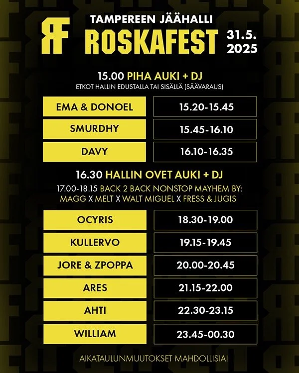 Tampereen Jäähalli Roskafest tapahtuman aikataulu ja esiintyjät 31.5.2025, sisältää muun muassa DJ-esiintymisiä, bileitä ja DJ:itä kuten EMA & Donoel, Smurdh, Davy, Ocyrus, Kullervo, Jore & Zpoppa, Ares, Ahti ja William.