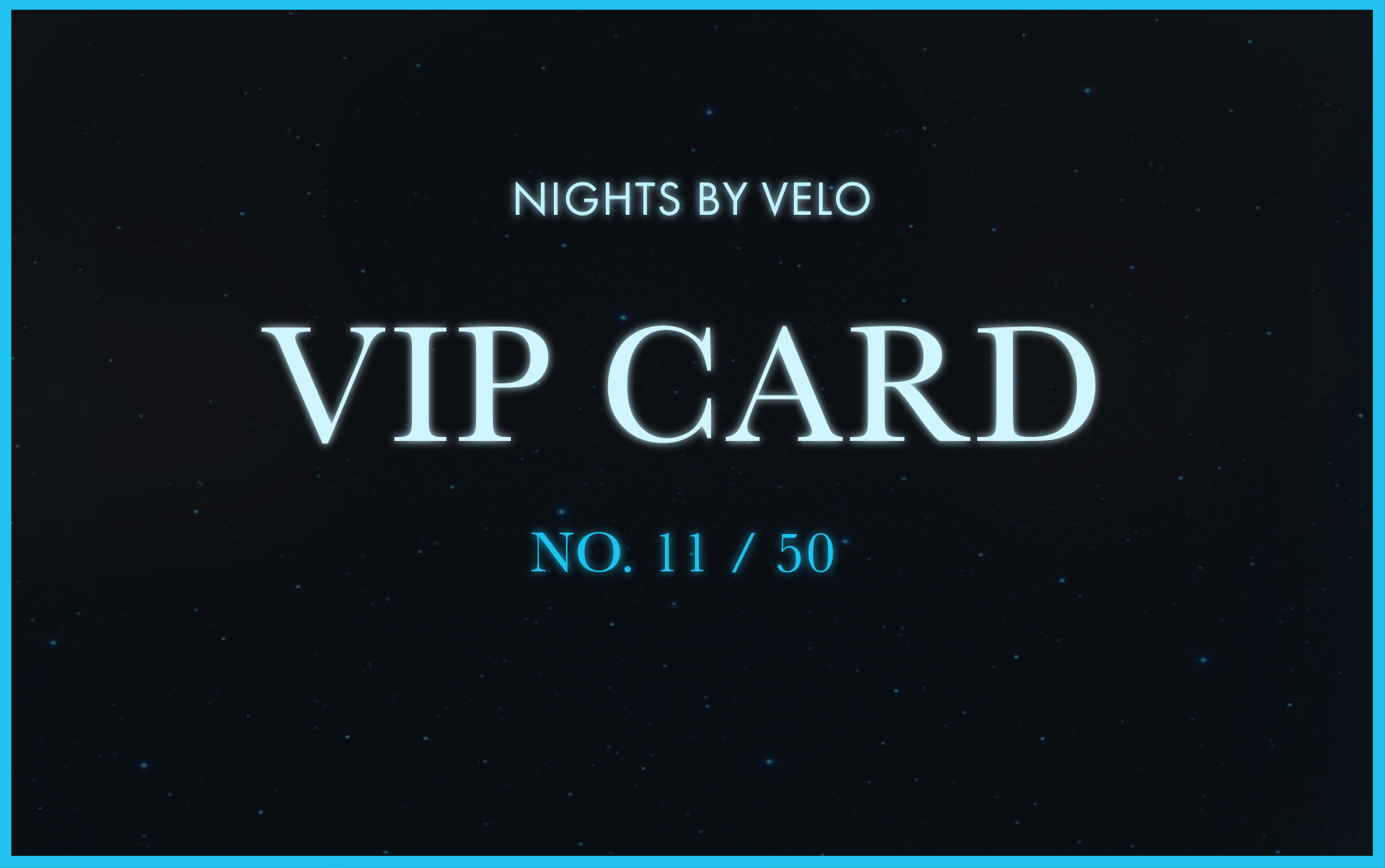 Kuva, jossa teksti 'Nights by Velo VIP Card NO. 11 / 50' tähtitaivastaustan taustalla.